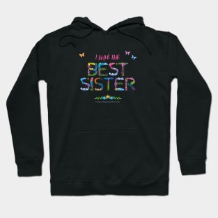 I Have The Best Sister - tropical wordart Hoodie